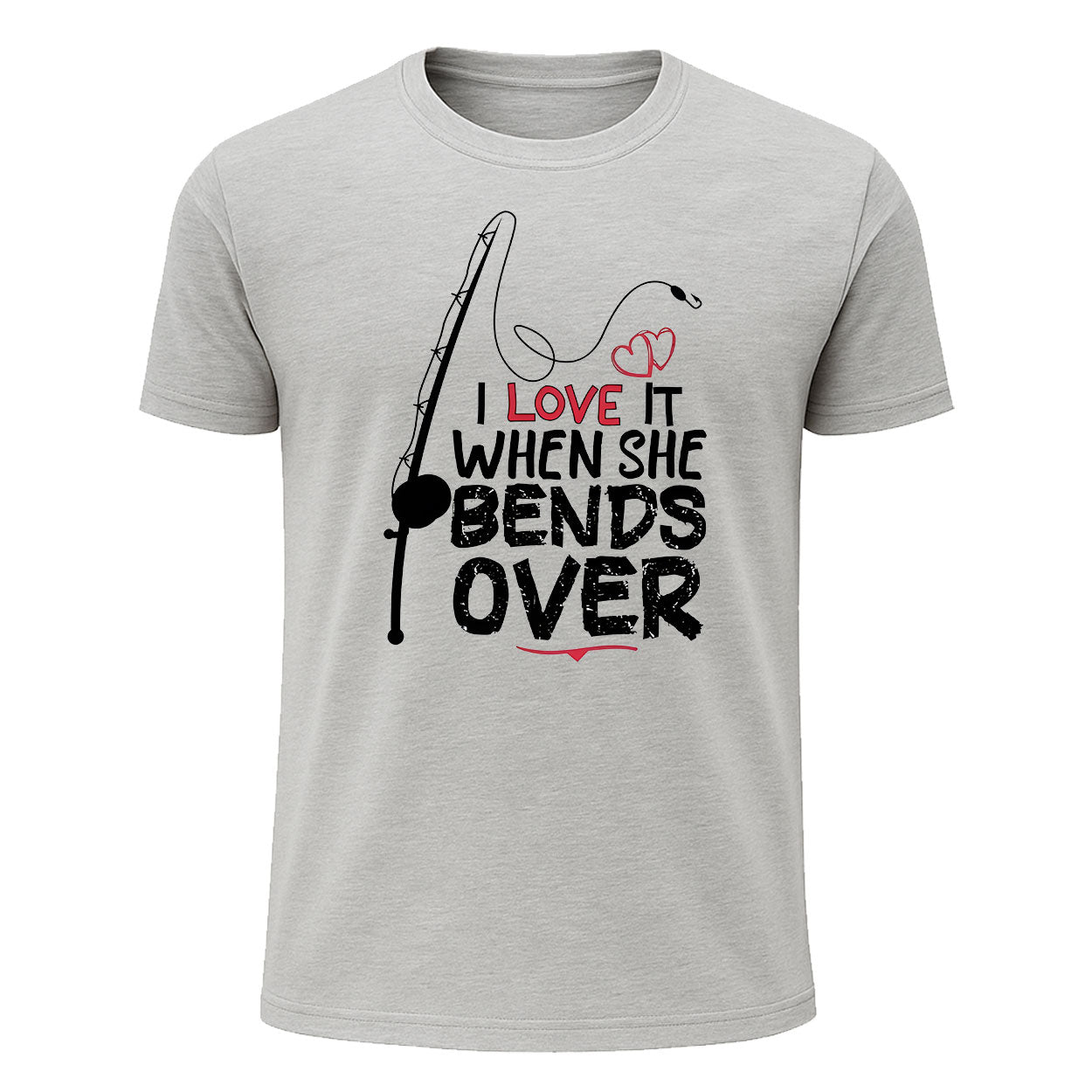 I Love It When She Bends Over T-Shirt, Romantic Funny Fishing Shirt for Men
