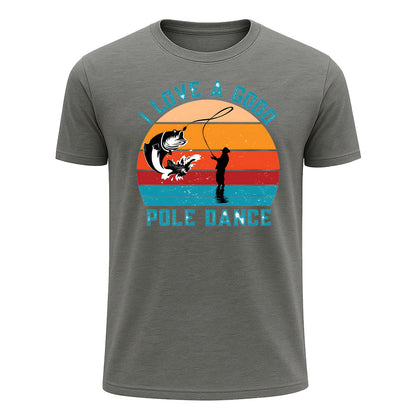 I Love a Good Pole Dance T-Shirt, Retro Funny Fishing Shirt for Men
