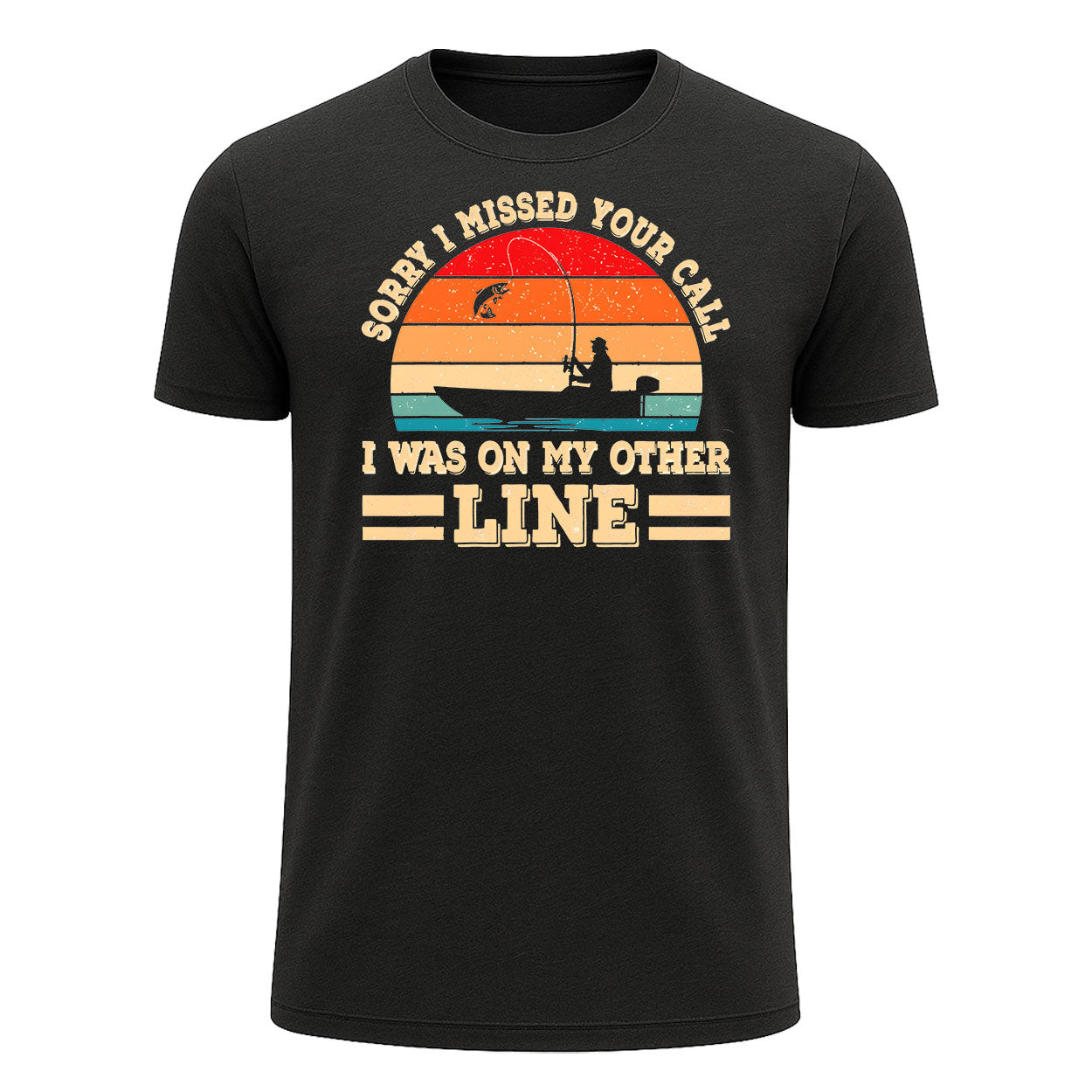 Sorry I Missed Your Call T-Shirt, I Was on My Other Line Funny Fishing Shirt