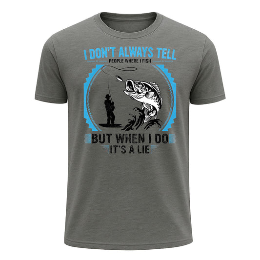 I Don't Always Tell People Where I Fish T-Shirt, Funny Liar Fishing Shirt
