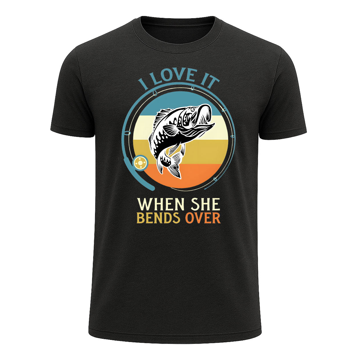 I Love It When She Bends Over T-Shirt, Funny Fishing Shirt for Men