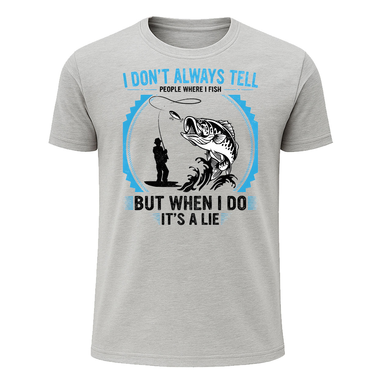 I Don't Always Tell People Where I Fish T-Shirt, Funny Liar Fishing Shirt