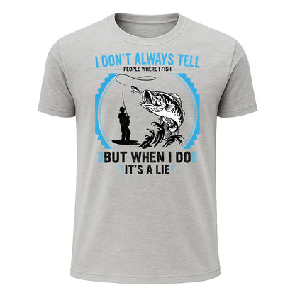 I Don't Always Tell People Where I Fish T-Shirt, Funny Liar Fishing Shirt