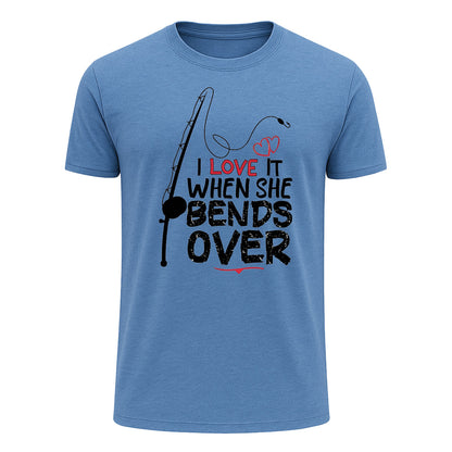 I Love It When She Bends Over T-Shirt, Romantic Funny Fishing Shirt for Men