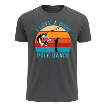 I Love a Good Pole Dance T-Shirt, Retro Funny Fishing Shirt for Men
