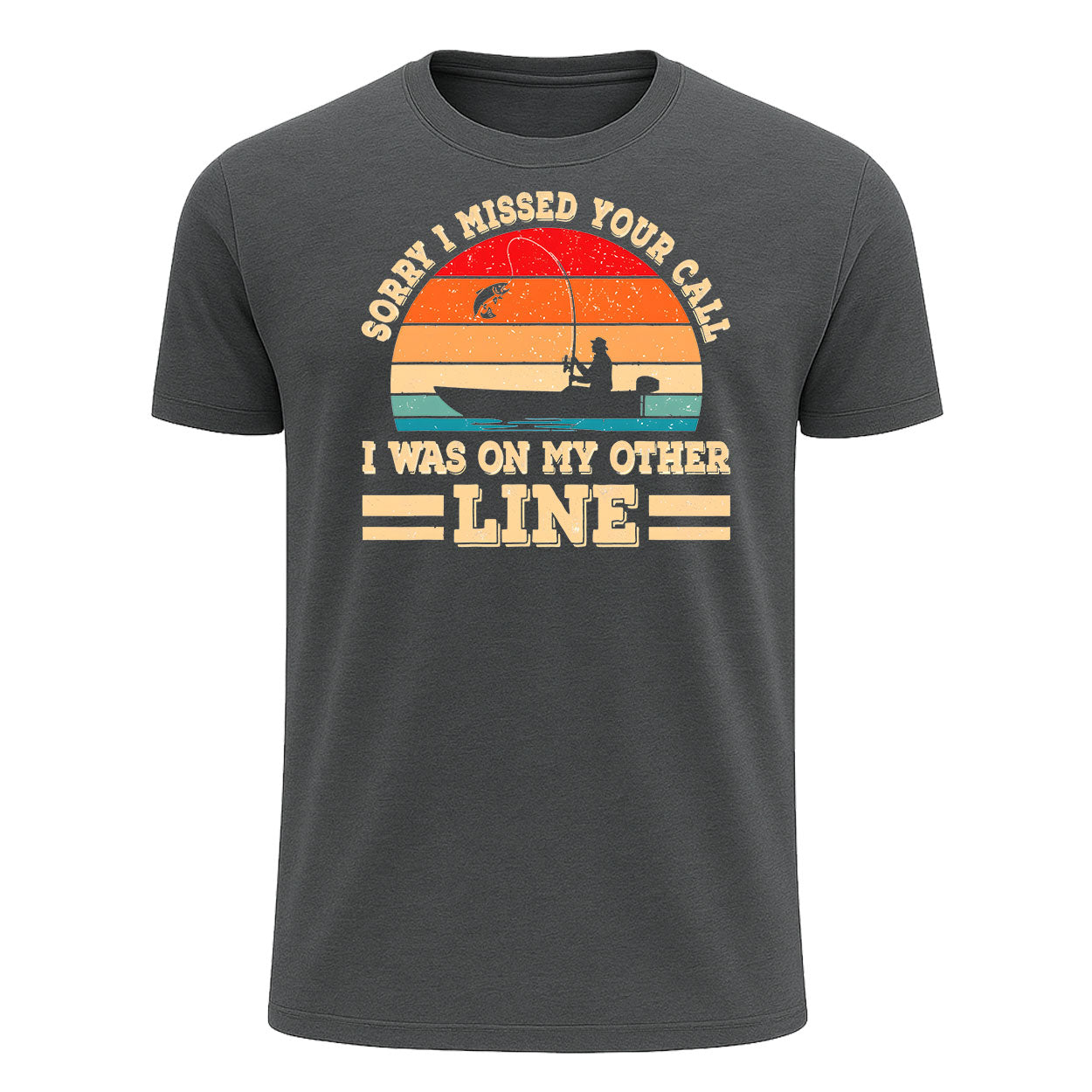 Sorry I Missed Your Call T-Shirt, I Was on My Other Line Funny Fishing Shirt