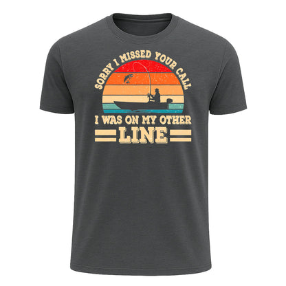 Sorry I Missed Your Call T-Shirt, I Was on My Other Line Funny Fishing Shirt