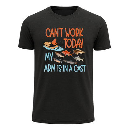 Can't Work Today My Arm Is in a Cast T-Shirt, Funny Fishing Shirt for Men