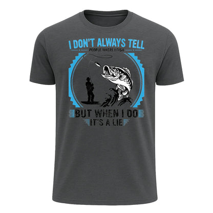 I Don't Always Tell People Where I Fish T-Shirt, Funny Liar Fishing Shirt