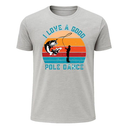 I Love a Good Pole Dance T-Shirt, Retro Funny Fishing Shirt for Men