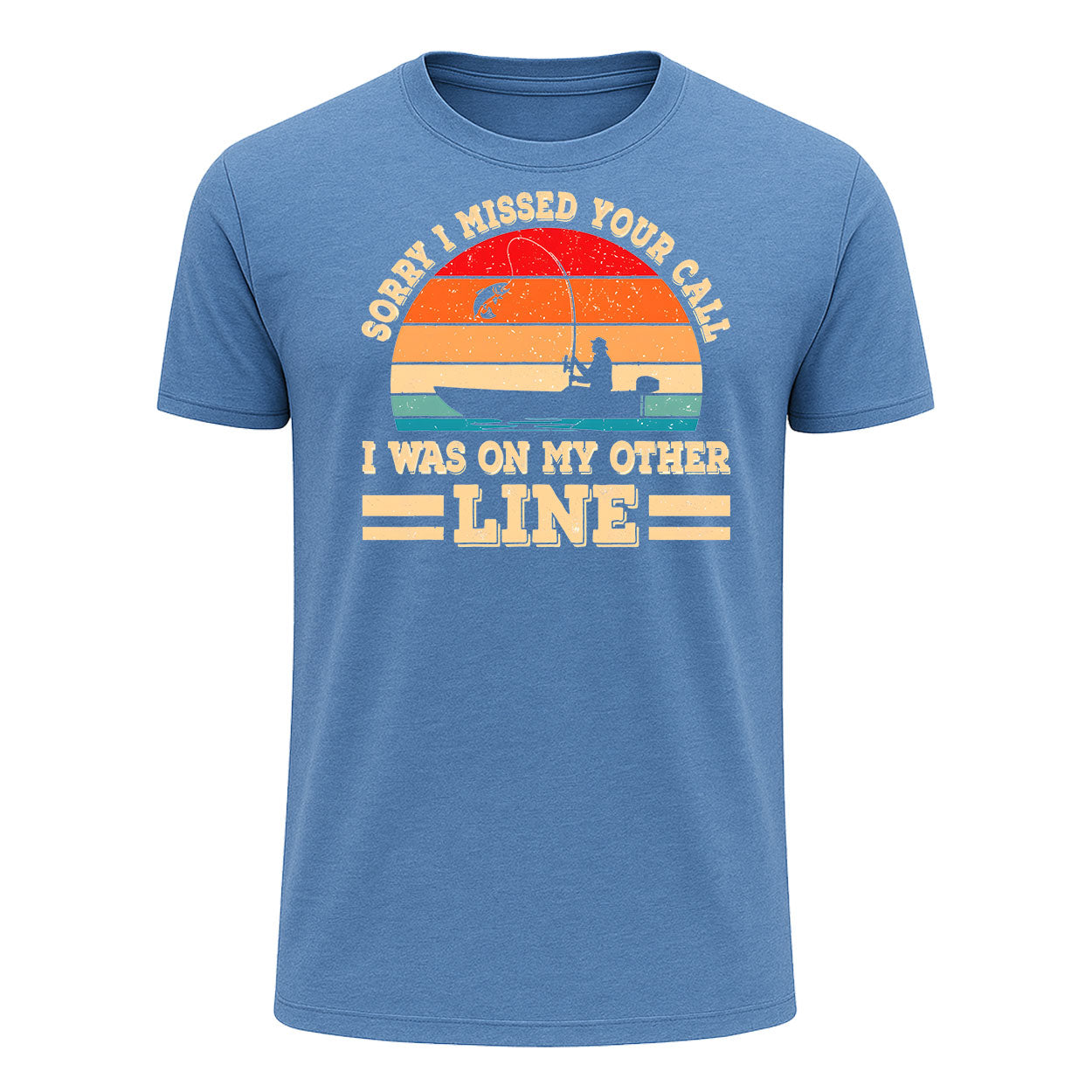 Sorry I Missed Your Call T-Shirt, I Was on My Other Line Funny Fishing Shirt