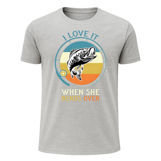 I Love It When She Bends Over T-Shirt, Funny Fishing Shirt for Men