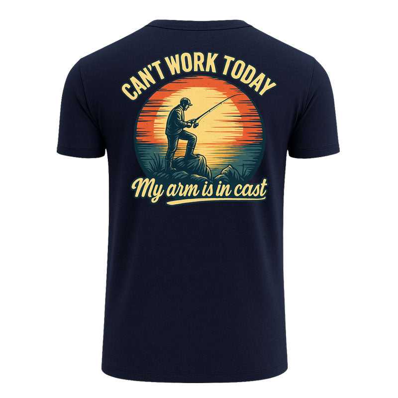 Can't Work Today My Arm is in a Cast T Shirt