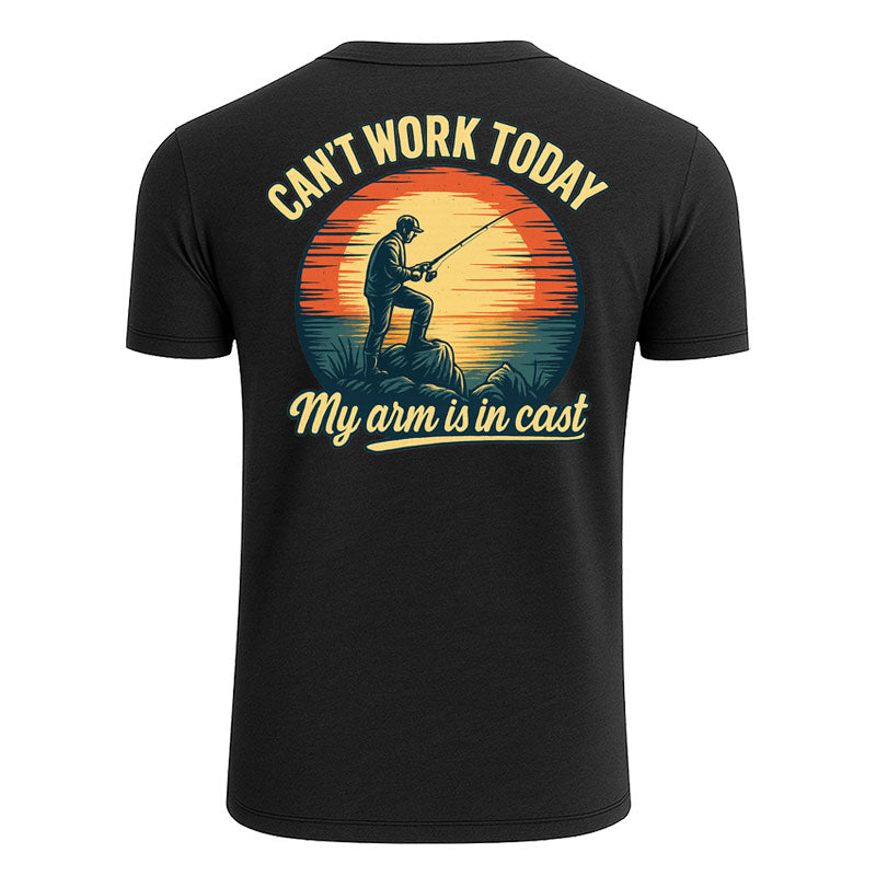 Can't Work Today My Arm is in a Cast T Shirt