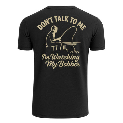 Don't Talk To Me I'm Watching My Bobber Shirts
