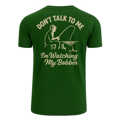Don't Talk To Me I'm Watching My Bobber Shirts